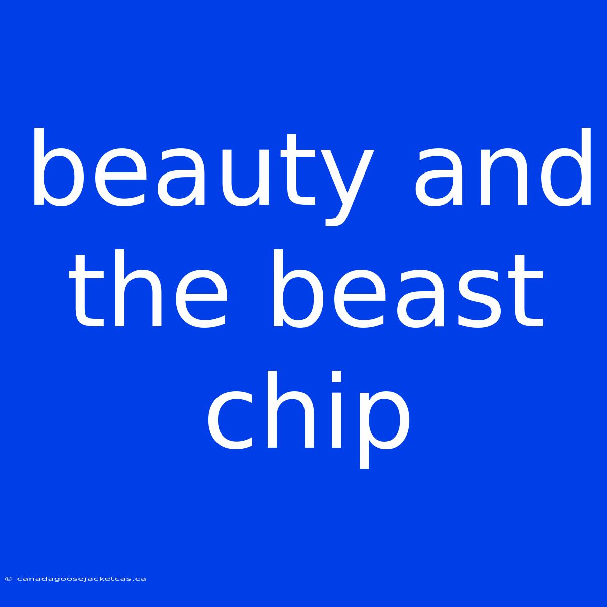 Beauty And The Beast Chip