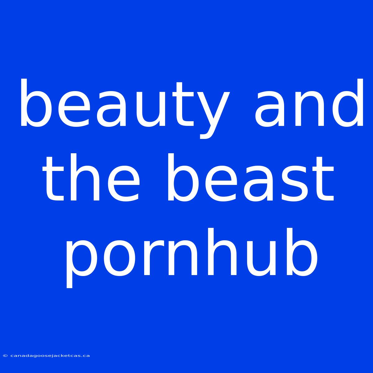 Beauty And The Beast Pornhub