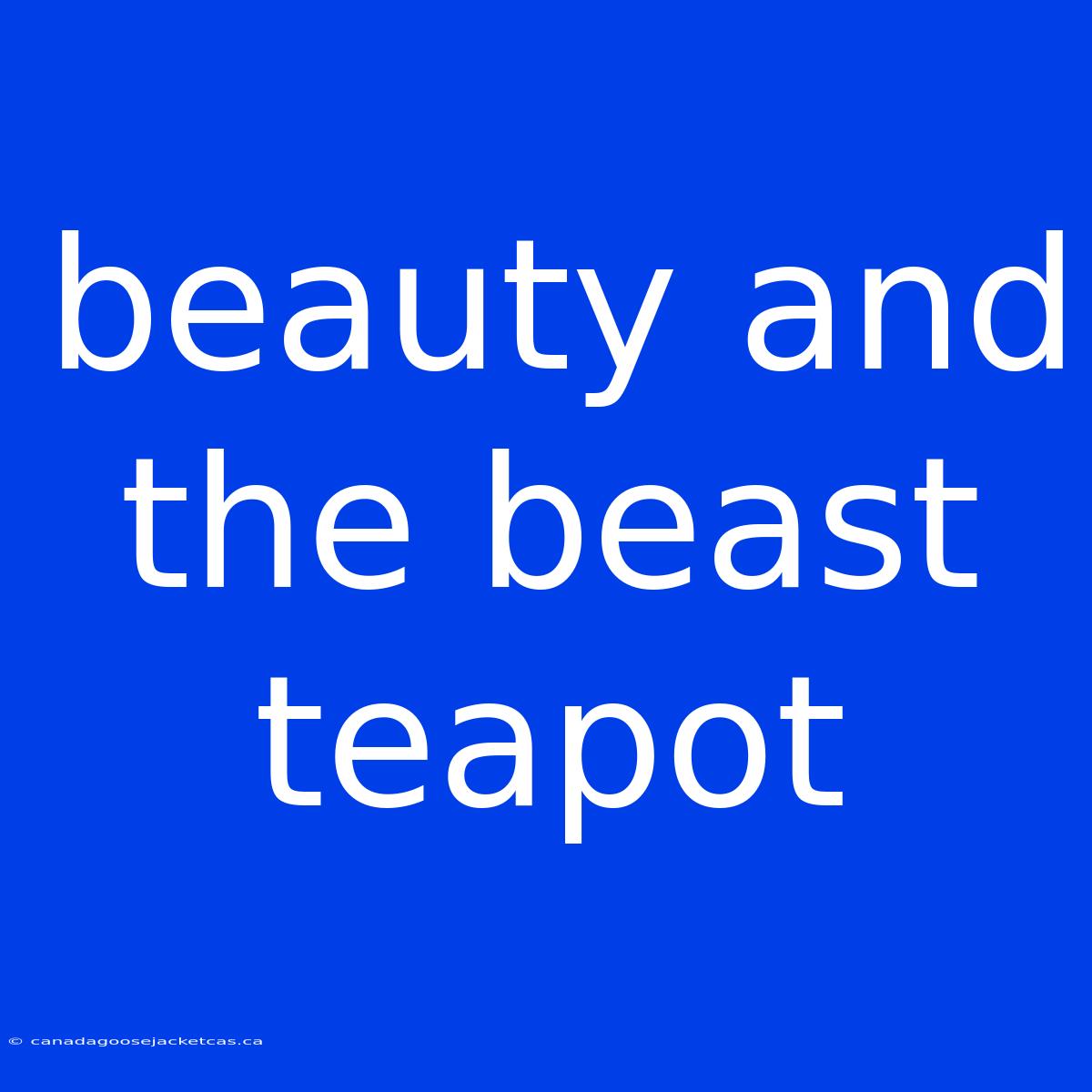 Beauty And The Beast Teapot