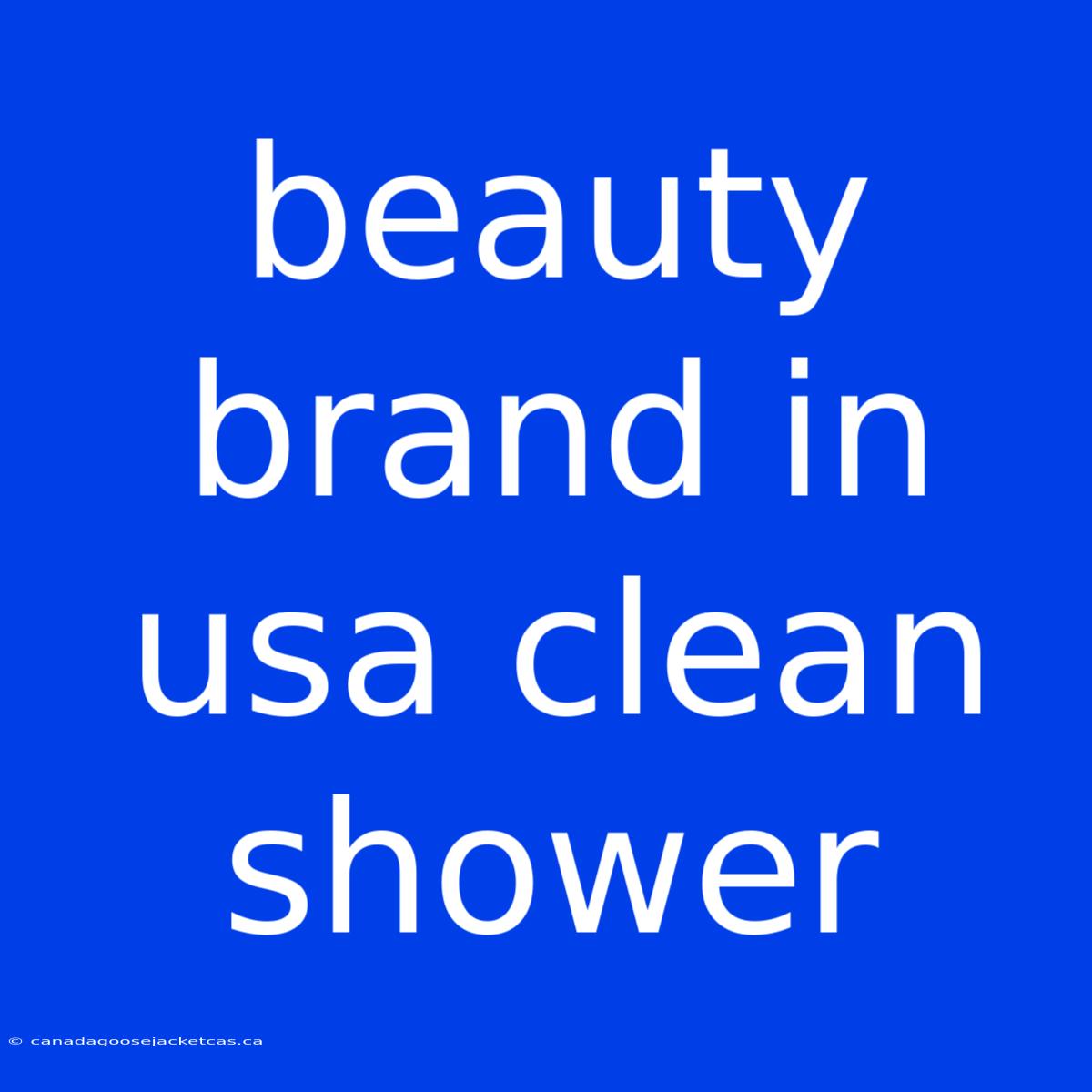 Beauty Brand In Usa Clean Shower