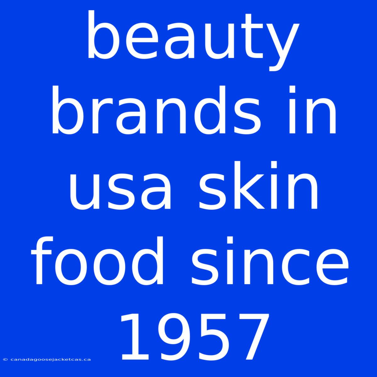 Beauty Brands In Usa Skin Food Since 1957