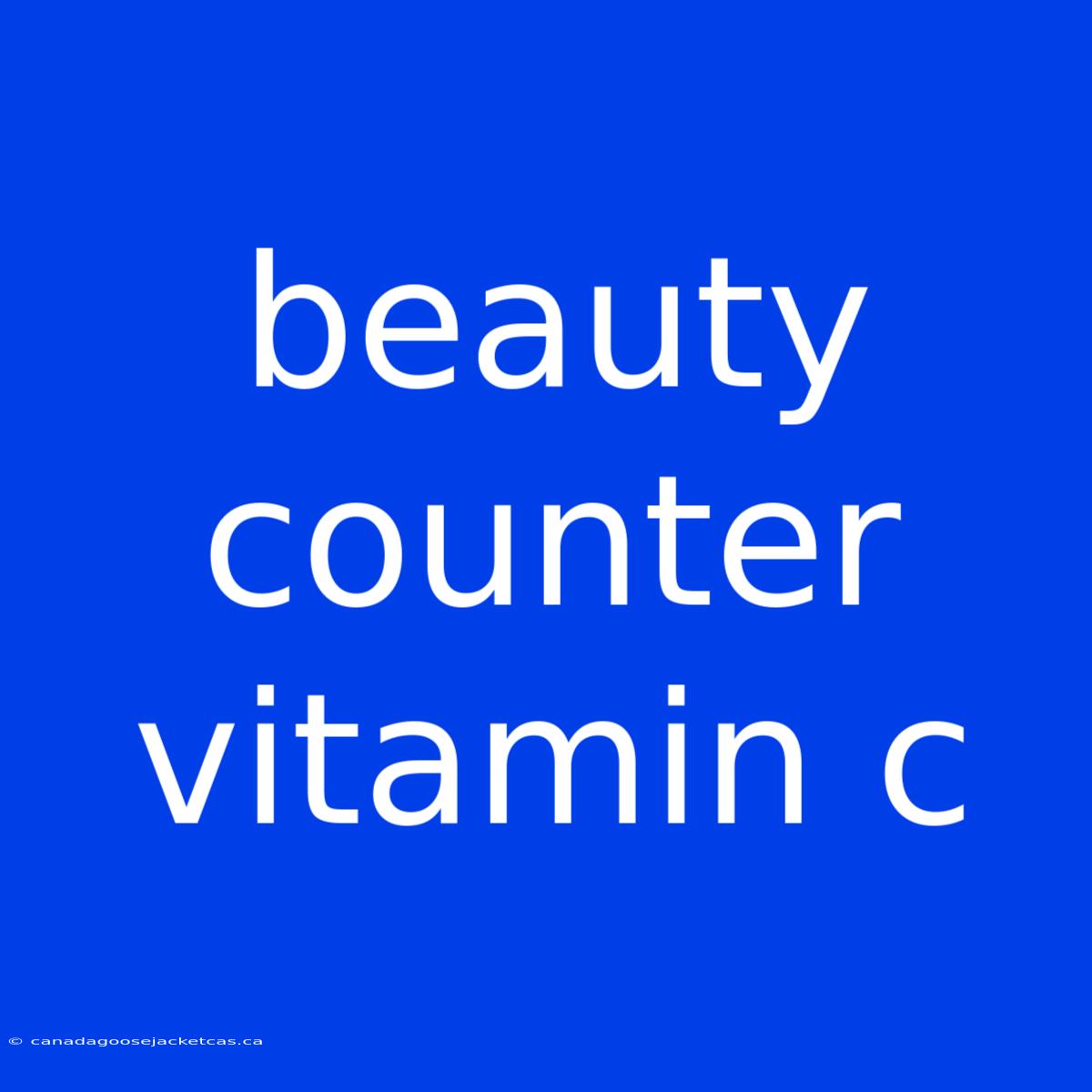 Beauty Counter Vitamin C