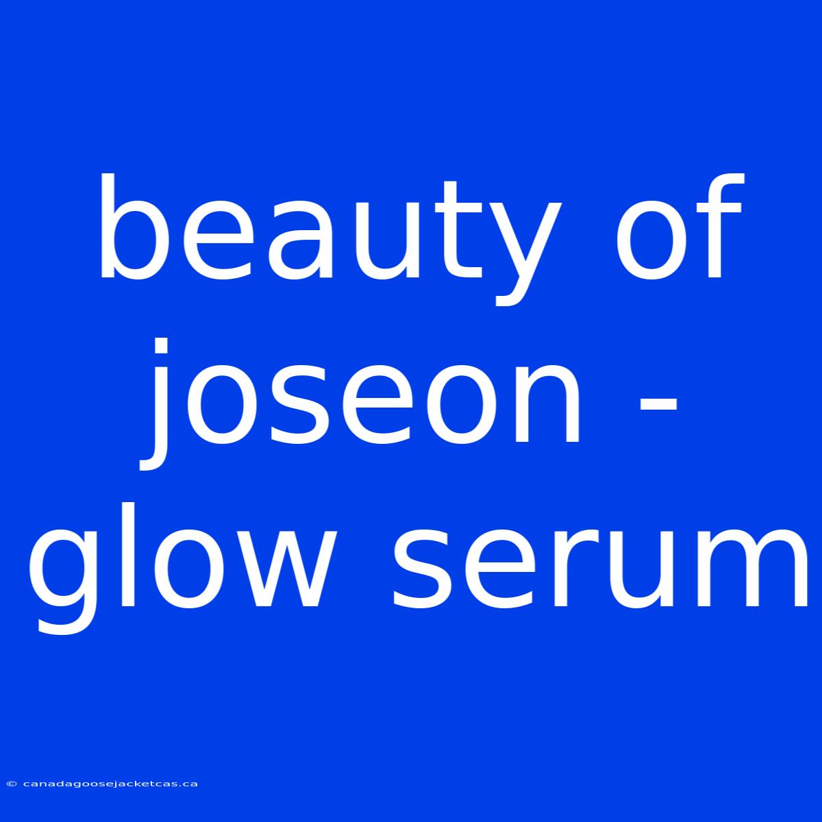 Beauty Of Joseon - Glow Serum