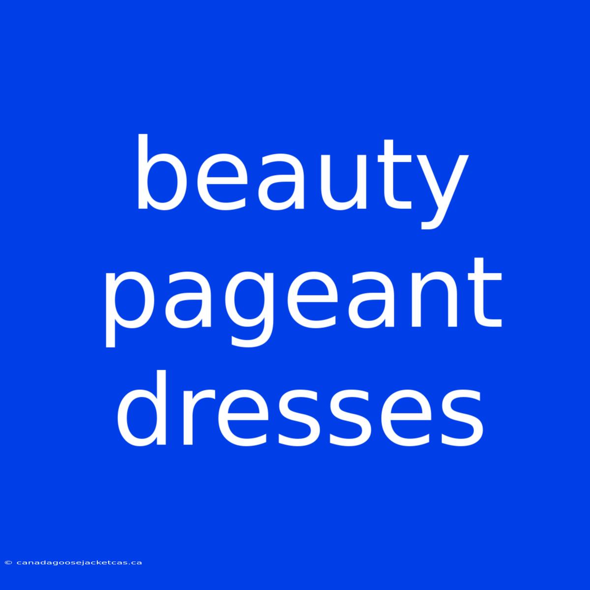 Beauty Pageant Dresses