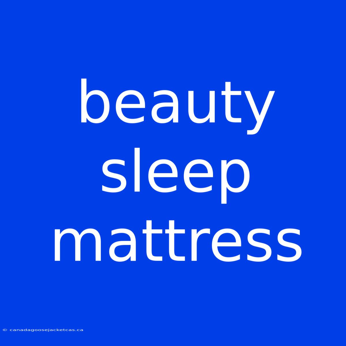 Beauty Sleep Mattress