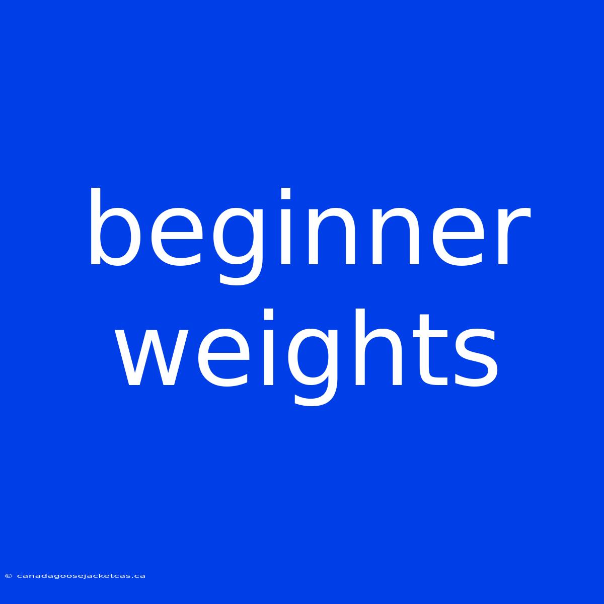 Beginner Weights