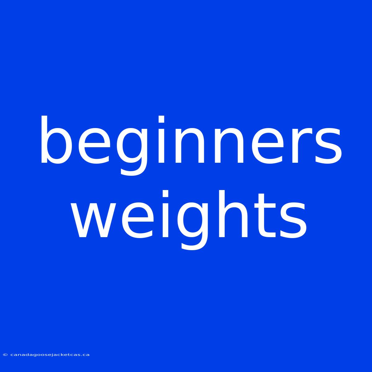 Beginners Weights