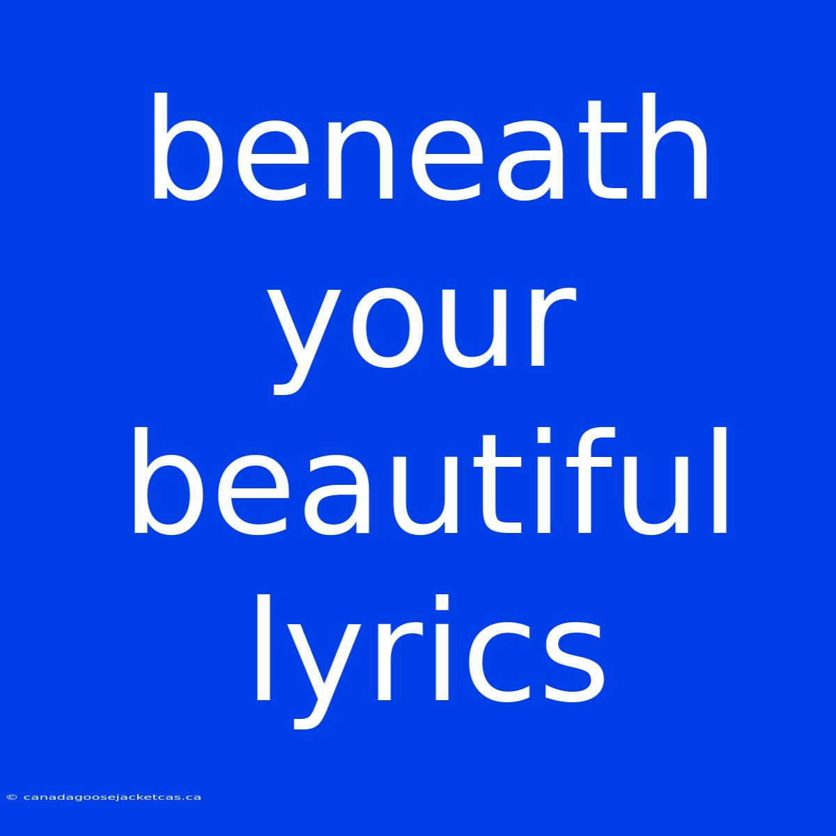 Beneath Your Beautiful Lyrics