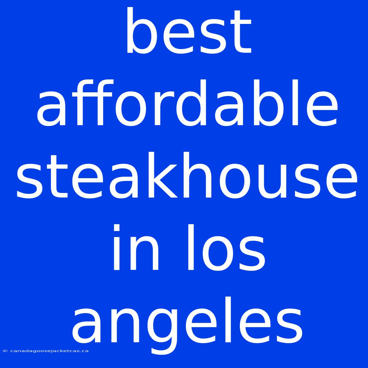 Best Affordable Steakhouse In Los Angeles