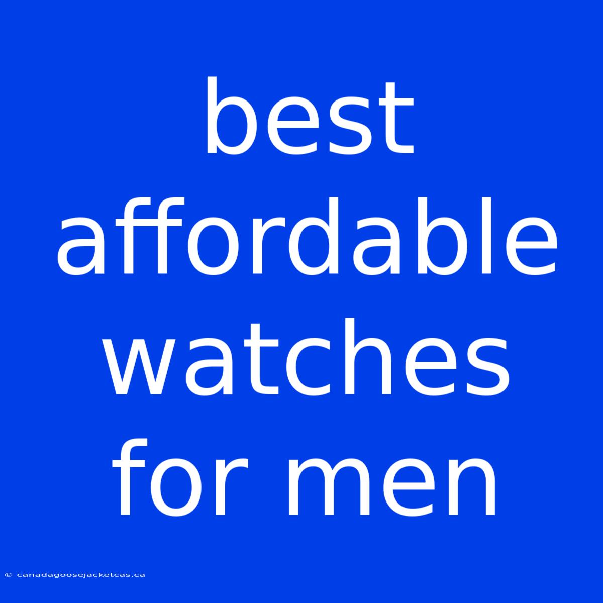 Best Affordable Watches For Men