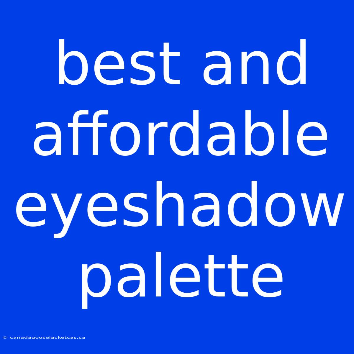 Best And Affordable Eyeshadow Palette