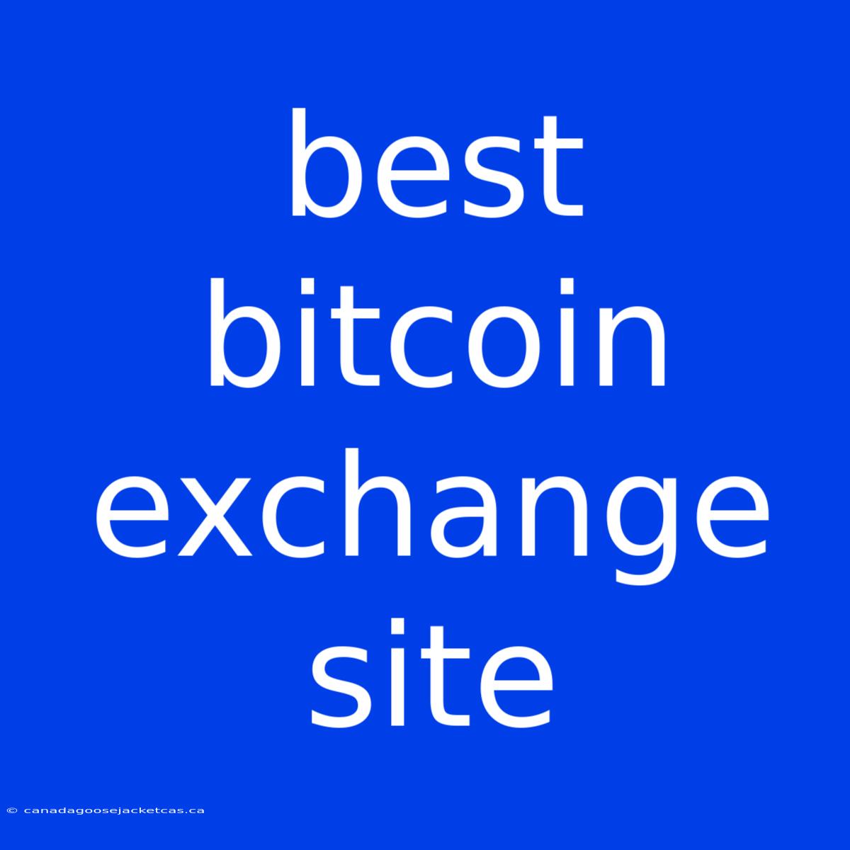 Best Bitcoin Exchange Site