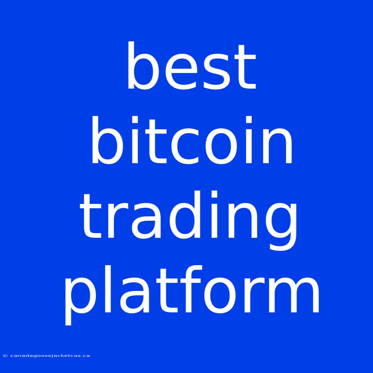 Best Bitcoin Trading Platform