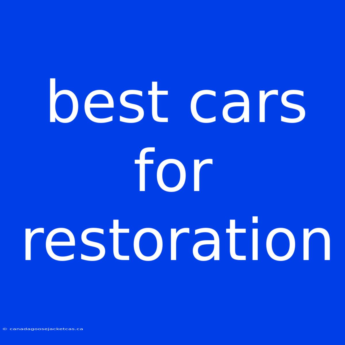 Best Cars For Restoration