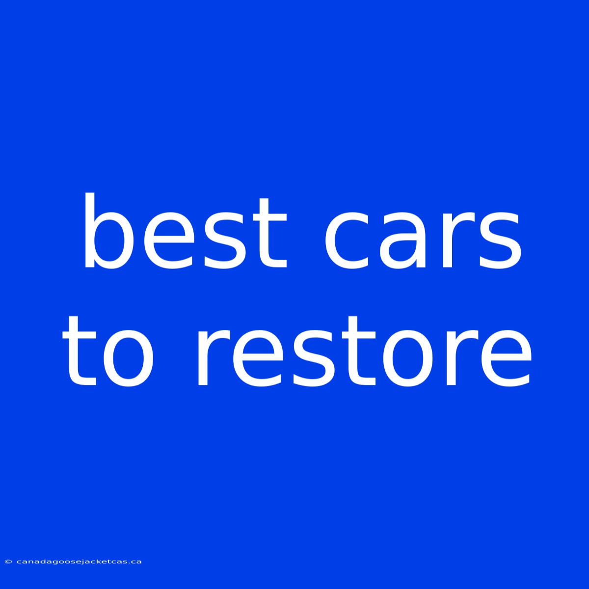 Best Cars To Restore