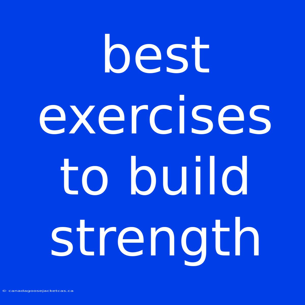 Best Exercises To Build Strength