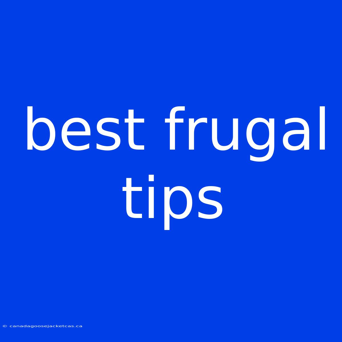 Best Frugal Tips