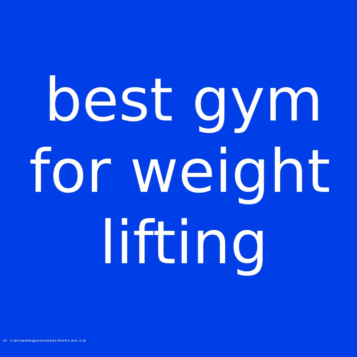 Best Gym For Weight Lifting