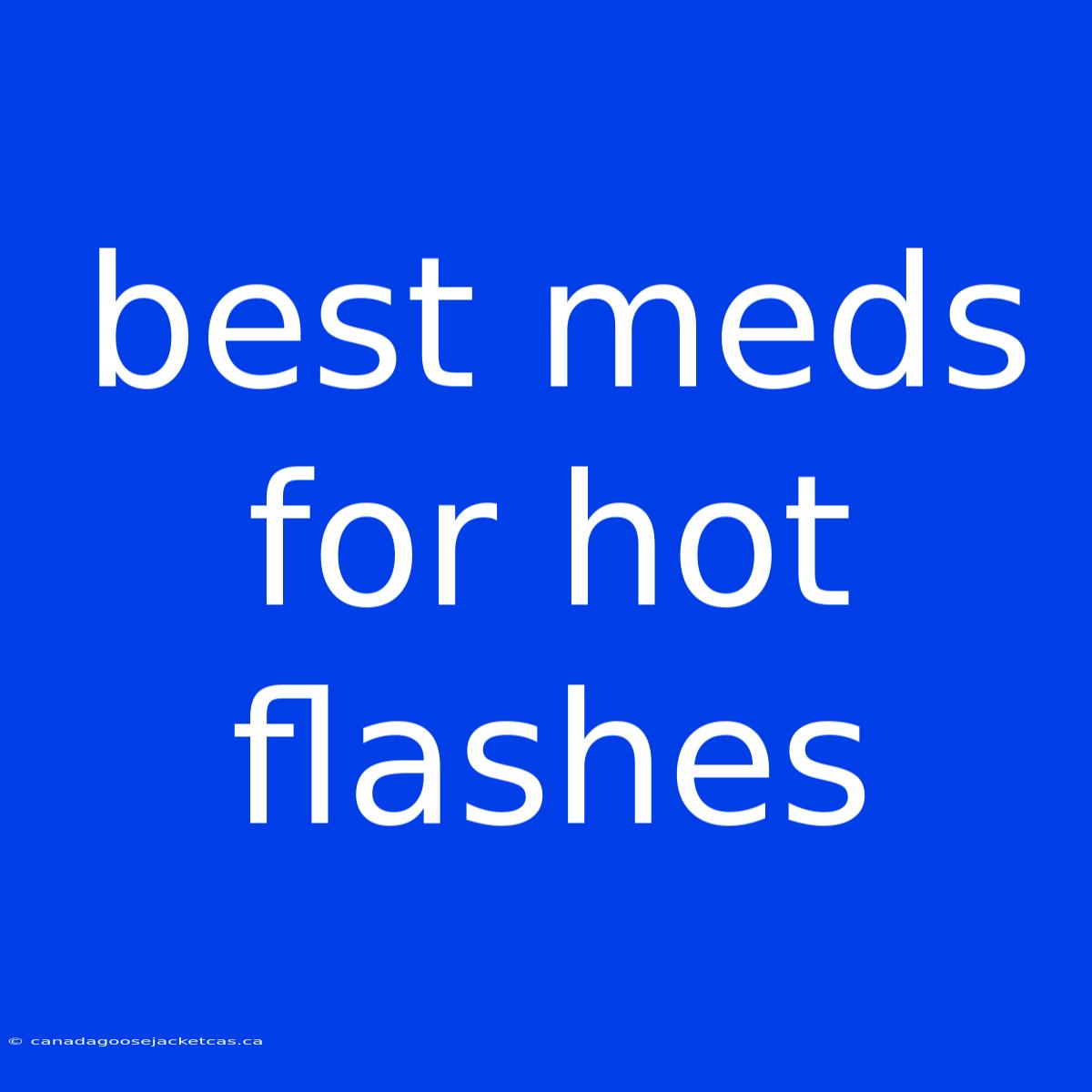 Best Meds For Hot Flashes