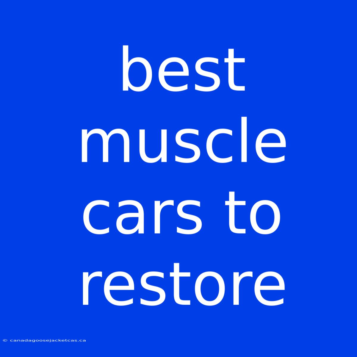 Best Muscle Cars To Restore