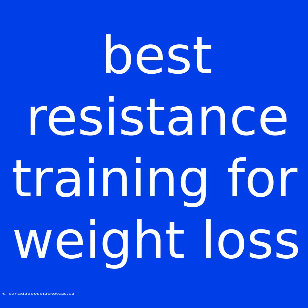 Best Resistance Training For Weight Loss