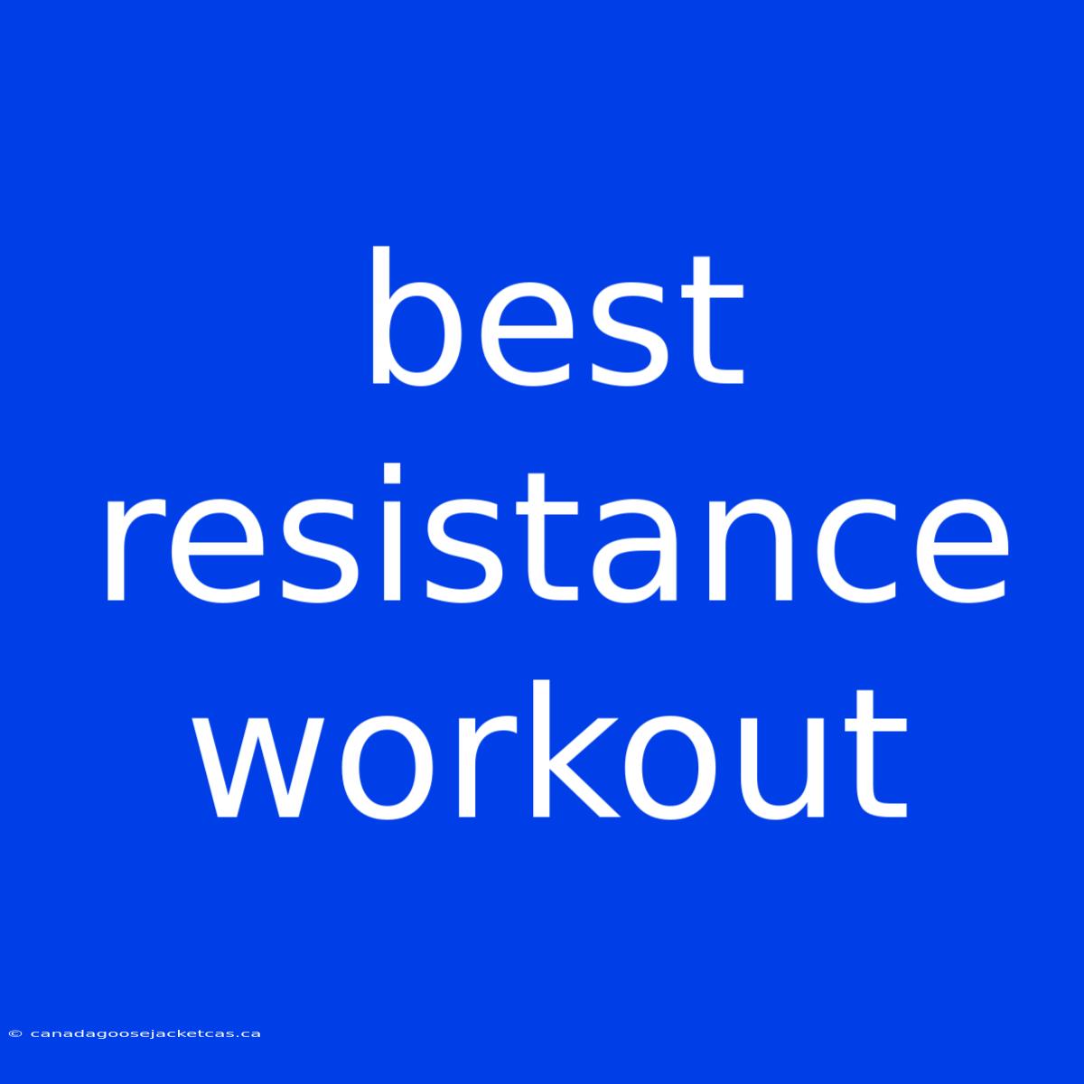 Best Resistance Workout