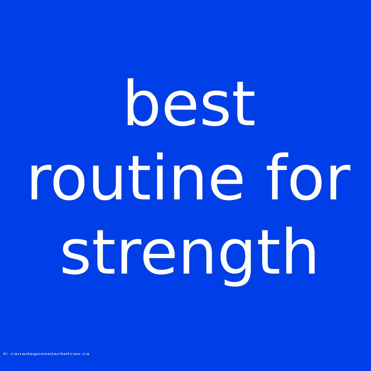 Best Routine For Strength