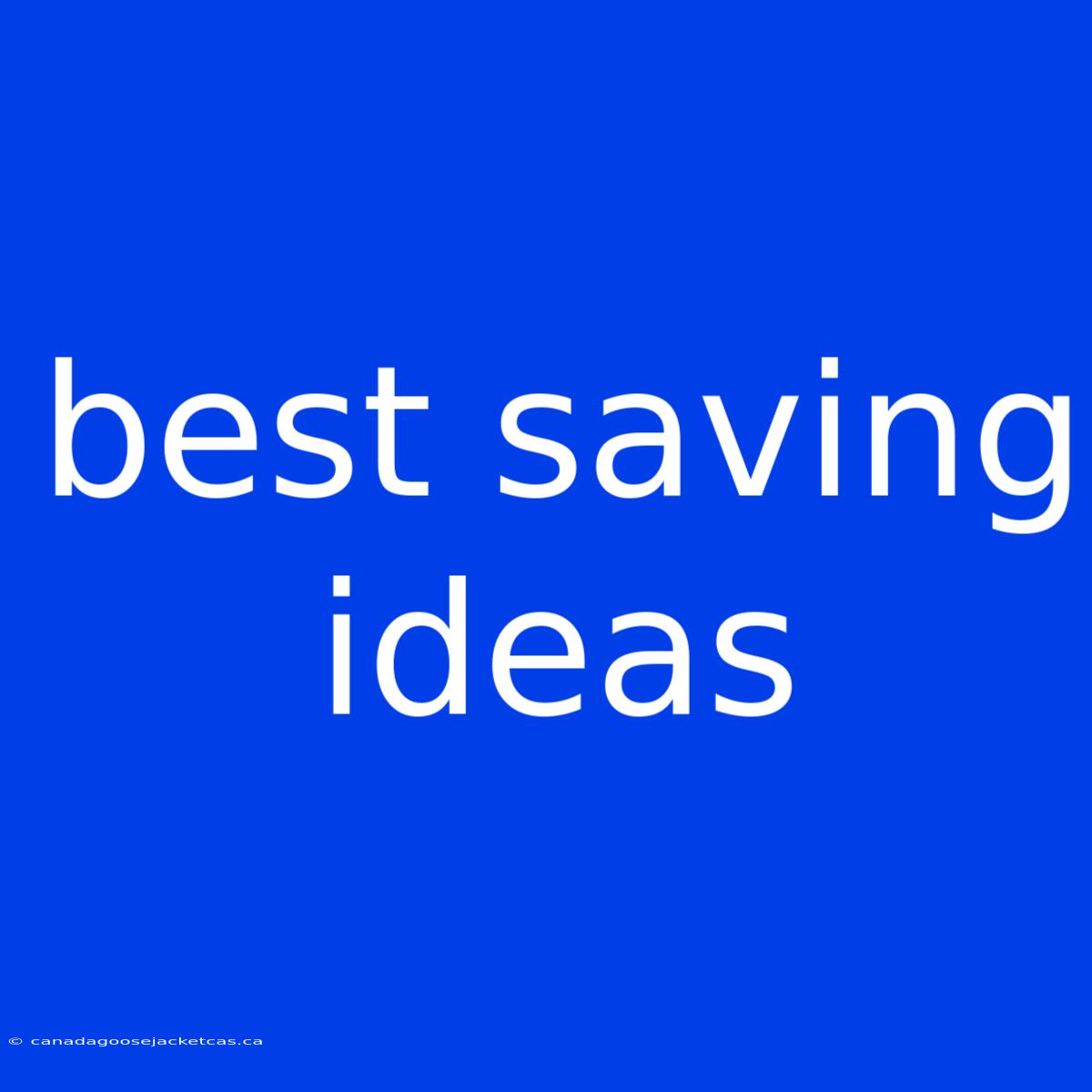 Best Saving Ideas