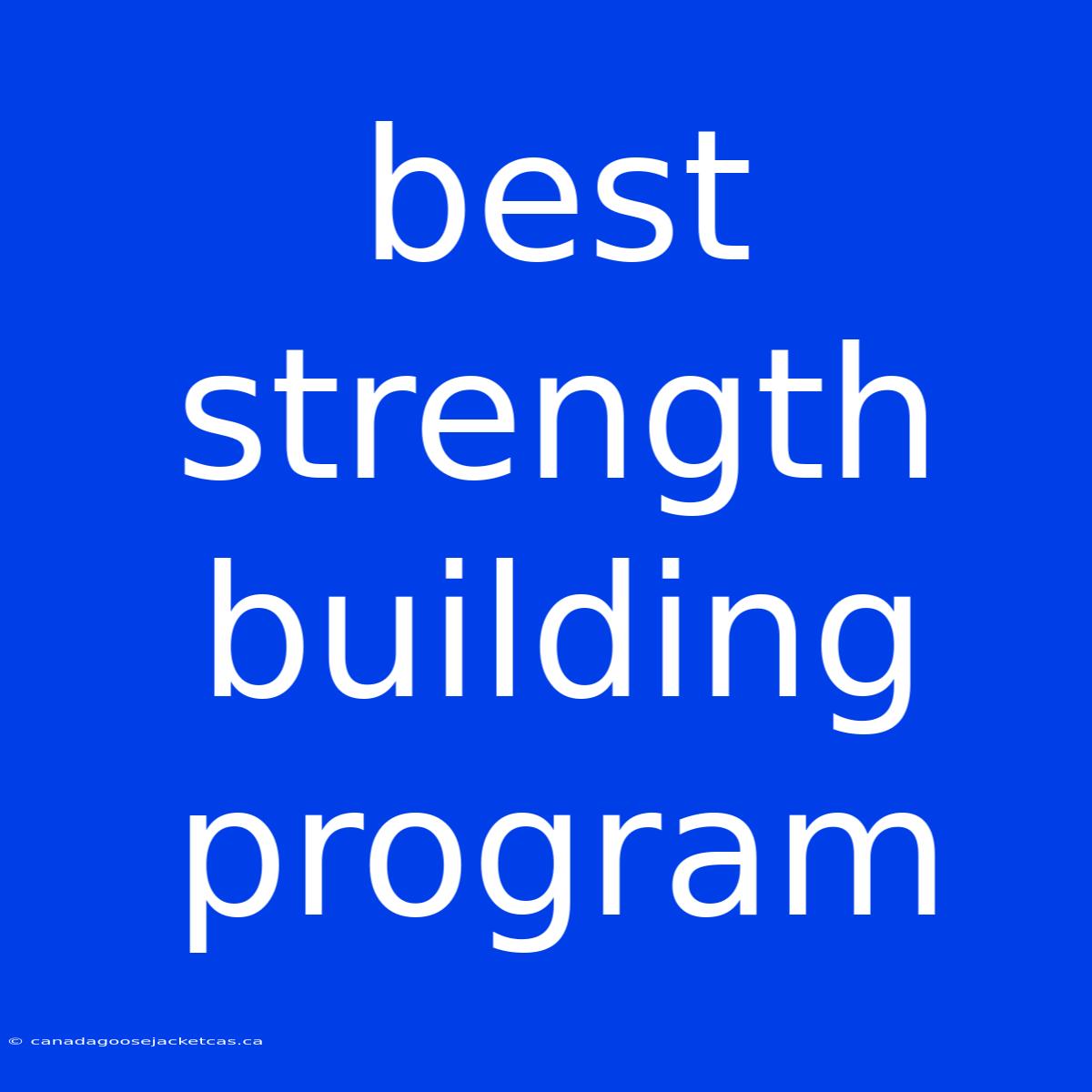 Best Strength Building Program