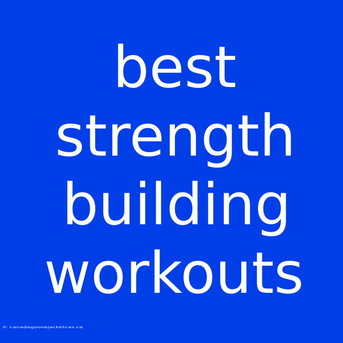 Best Strength Building Workouts