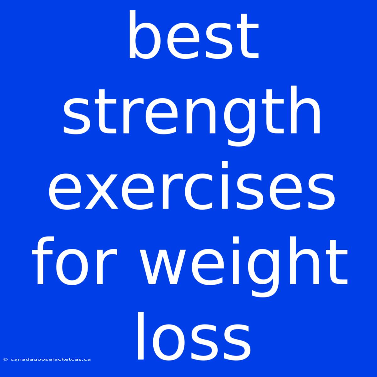 Best Strength Exercises For Weight Loss