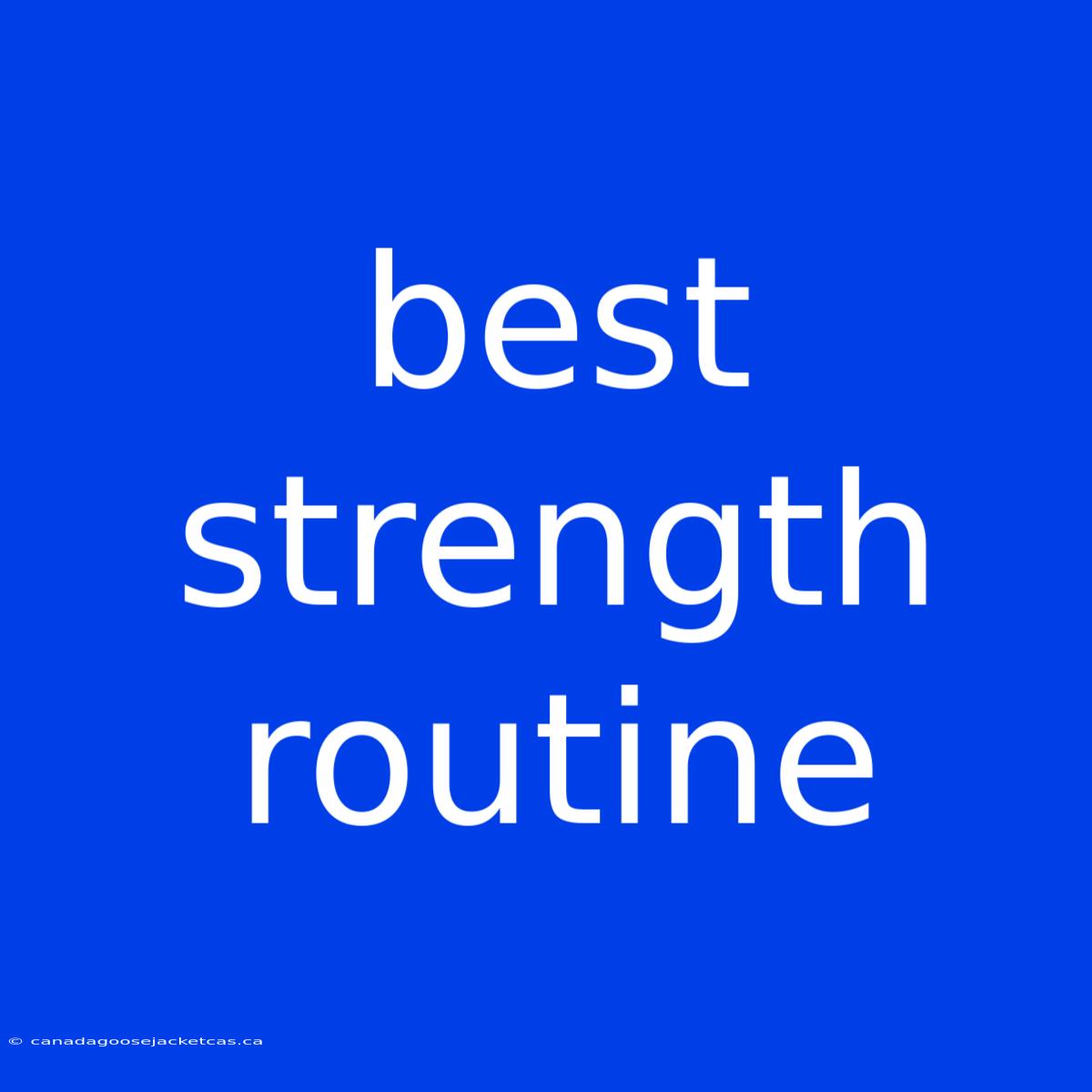 Best Strength Routine