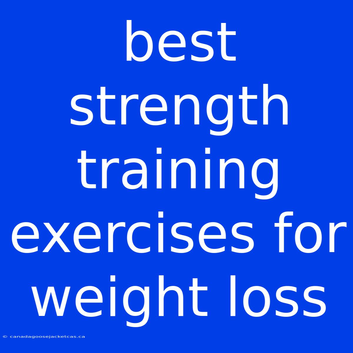 Best Strength Training Exercises For Weight Loss