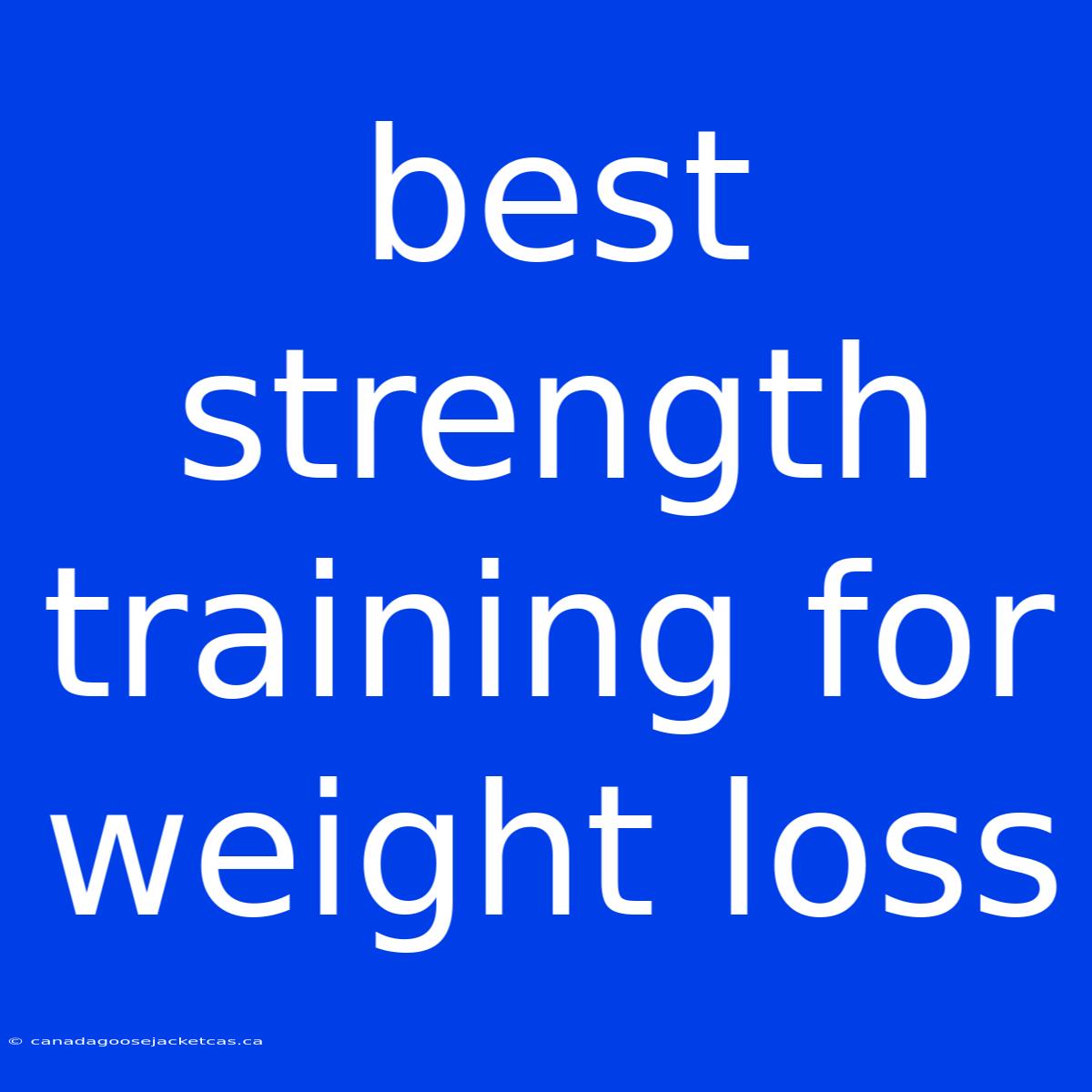 Best Strength Training For Weight Loss