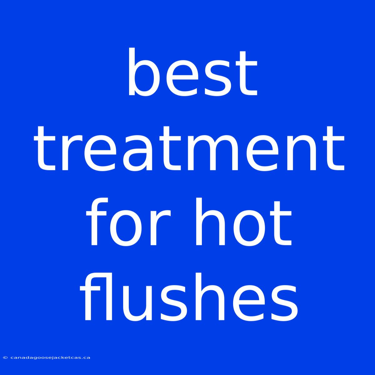 Best Treatment For Hot Flushes