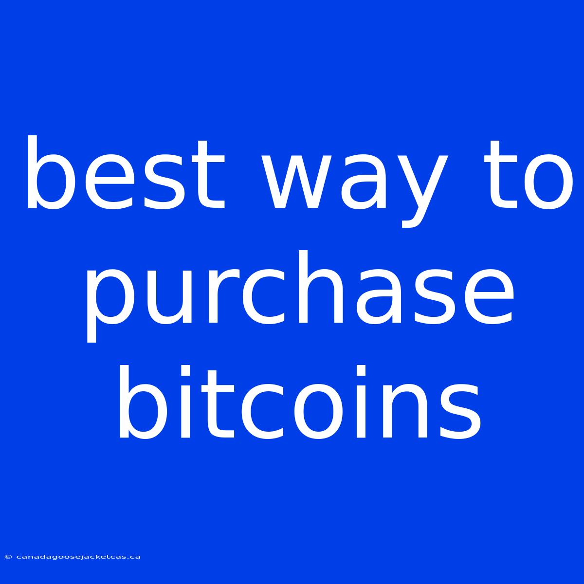 Best Way To Purchase Bitcoins