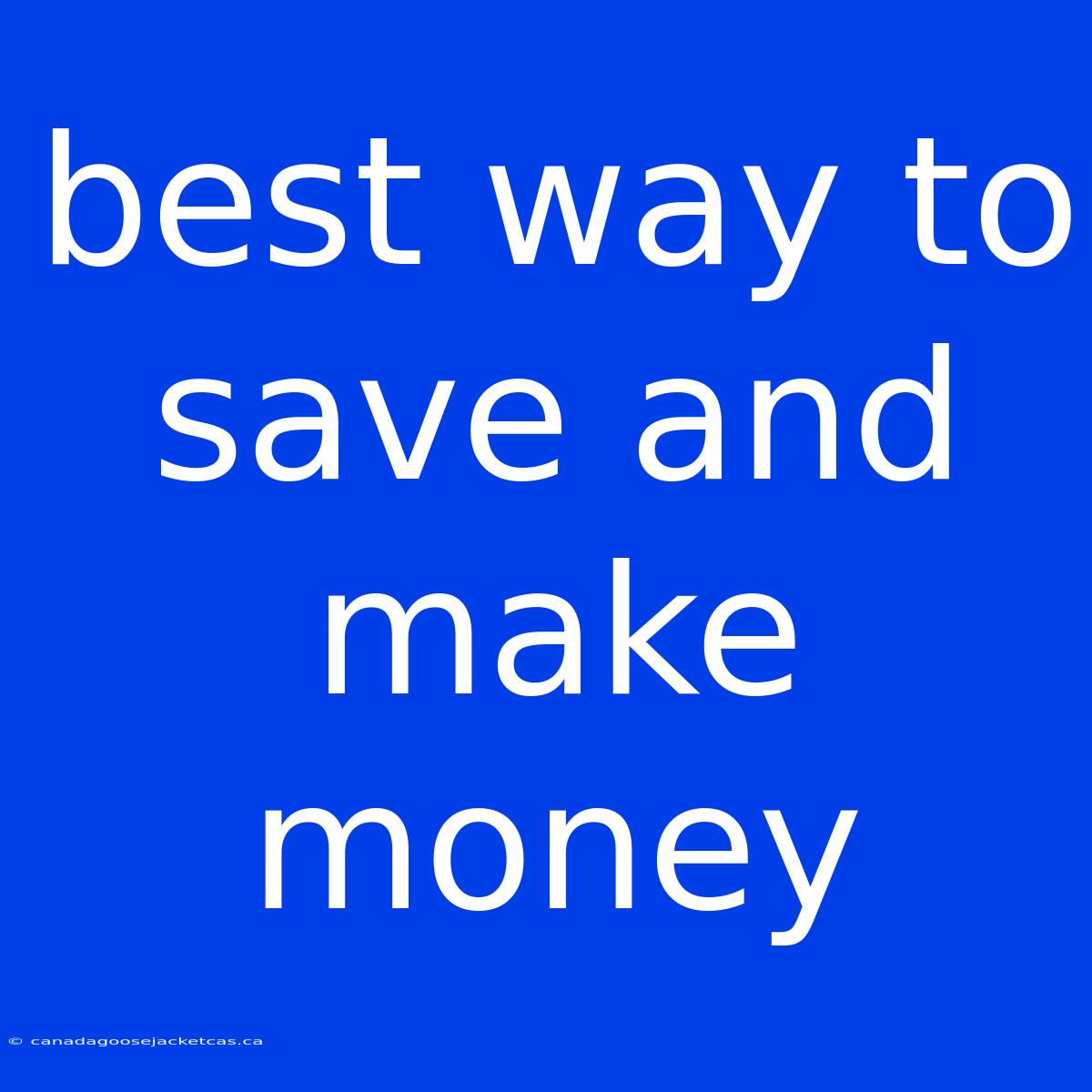 Best Way To Save And Make Money