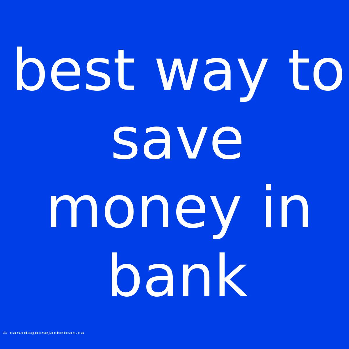 Best Way To Save Money In Bank