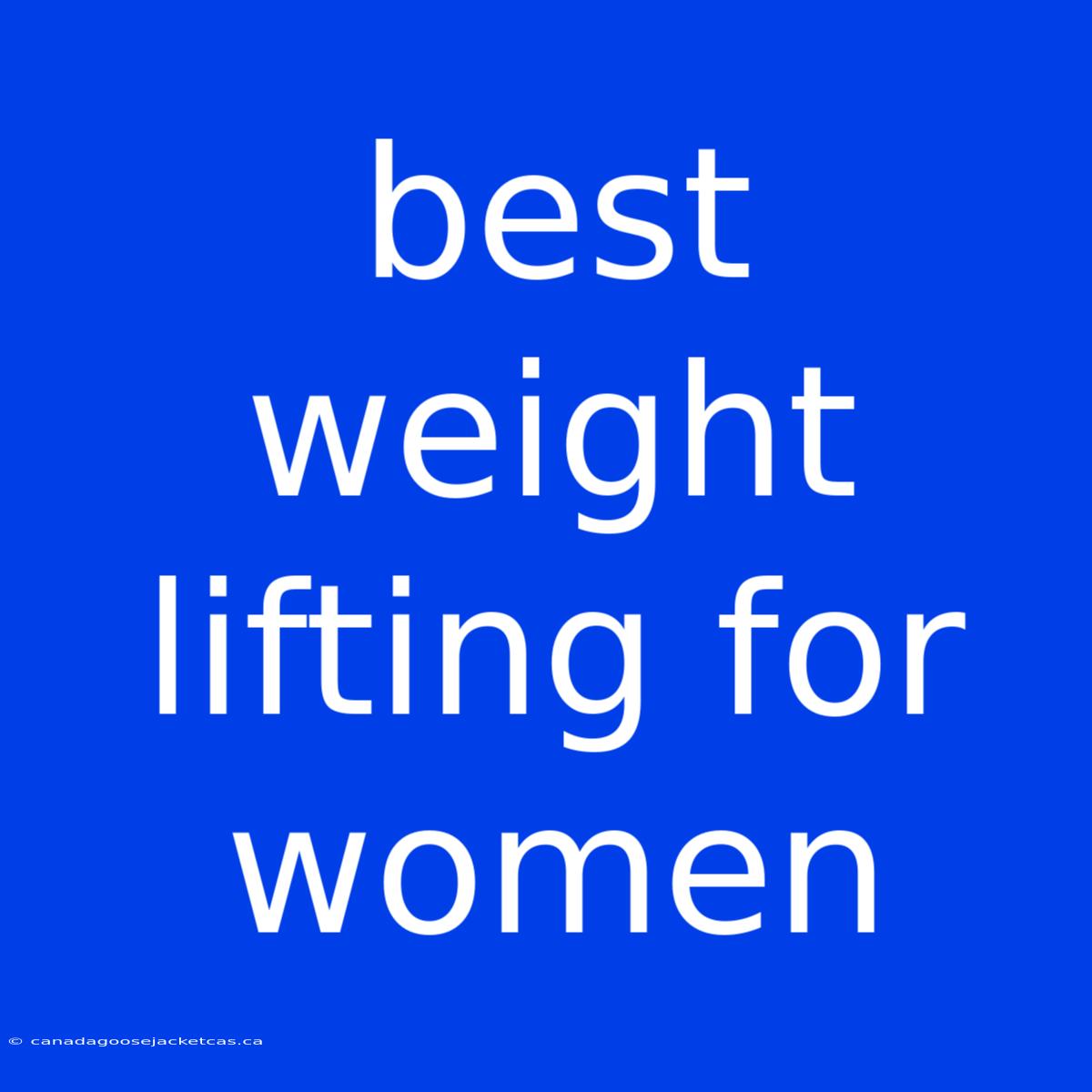 Best Weight Lifting For Women