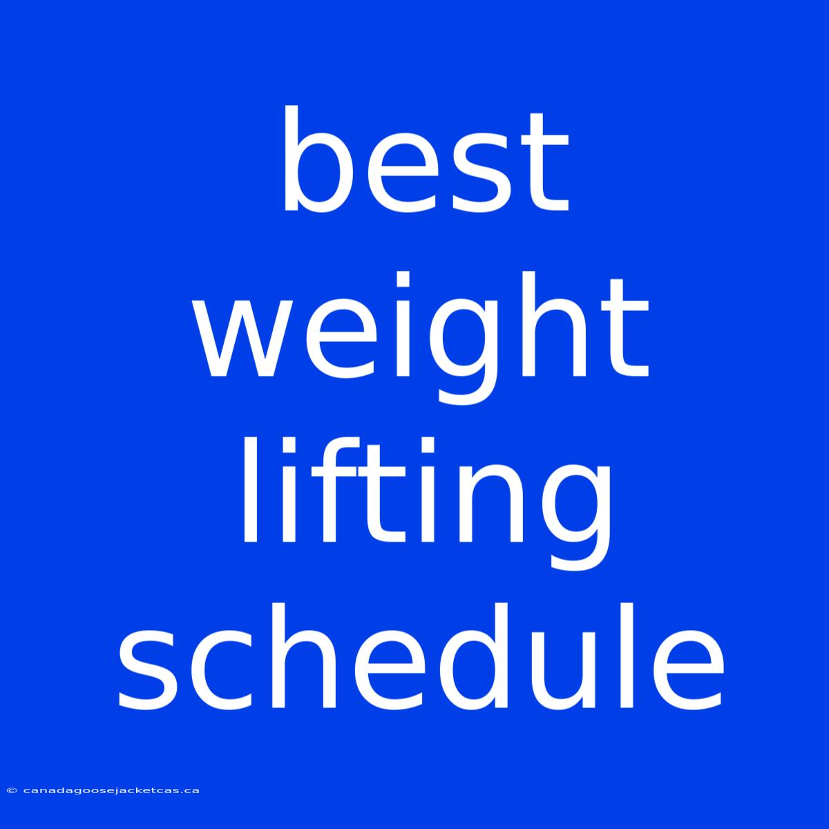 Best Weight Lifting Schedule