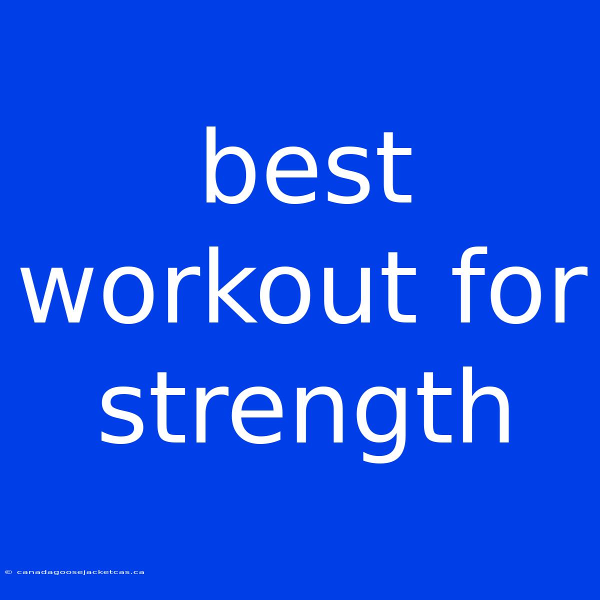 Best Workout For Strength