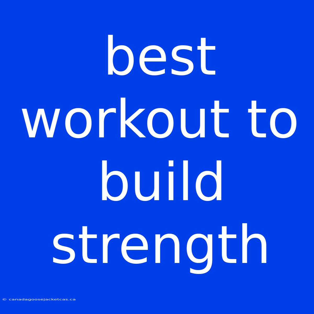 Best Workout To Build Strength