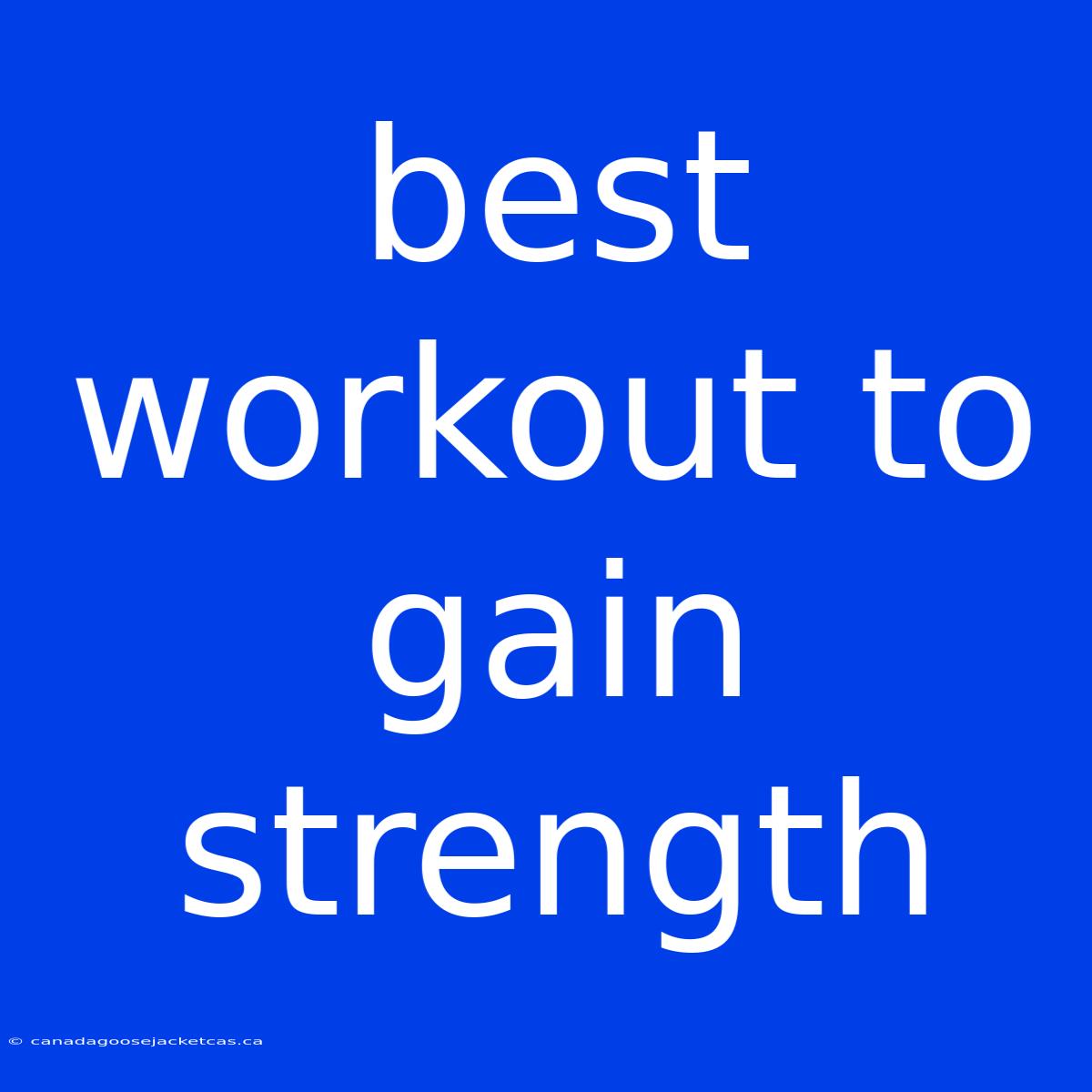 Best Workout To Gain Strength