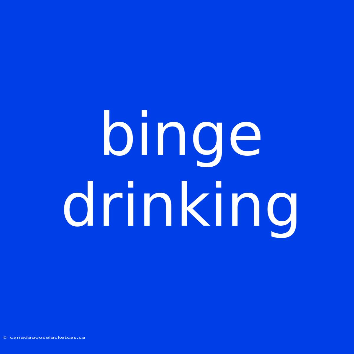 Binge Drinking