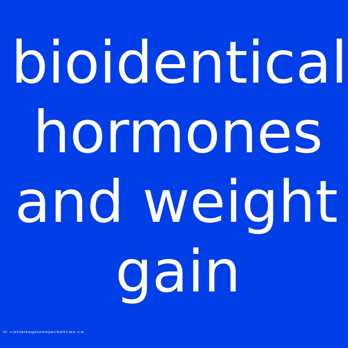 Bioidentical Hormones And Weight Gain