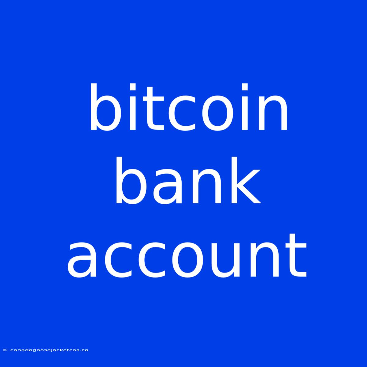 Bitcoin Bank Account