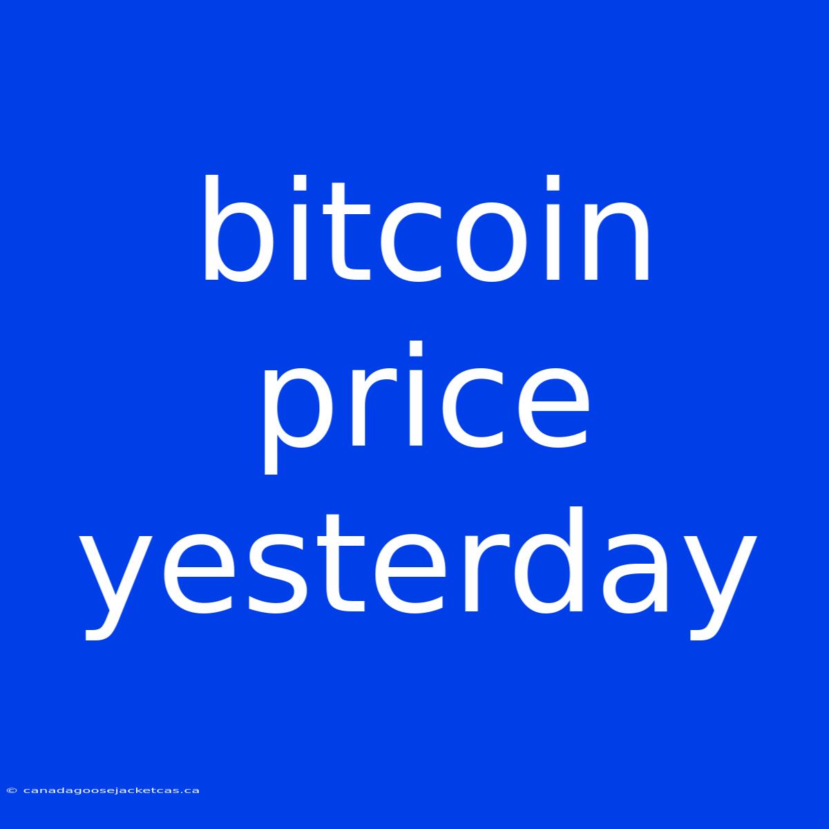 Bitcoin Price Yesterday