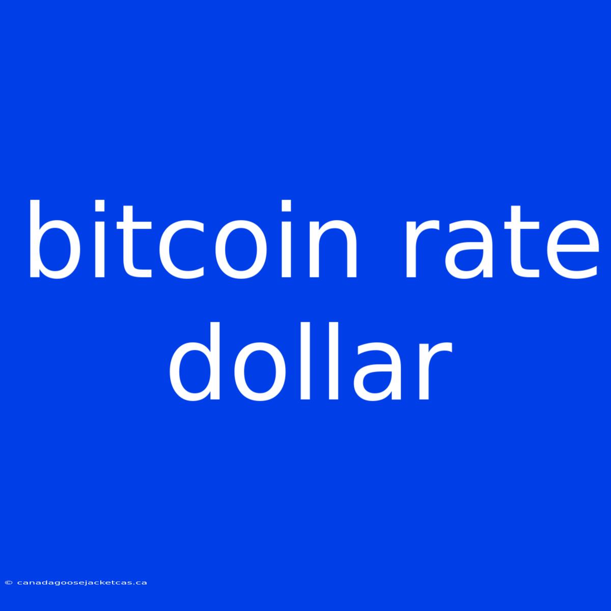 Bitcoin Rate Dollar