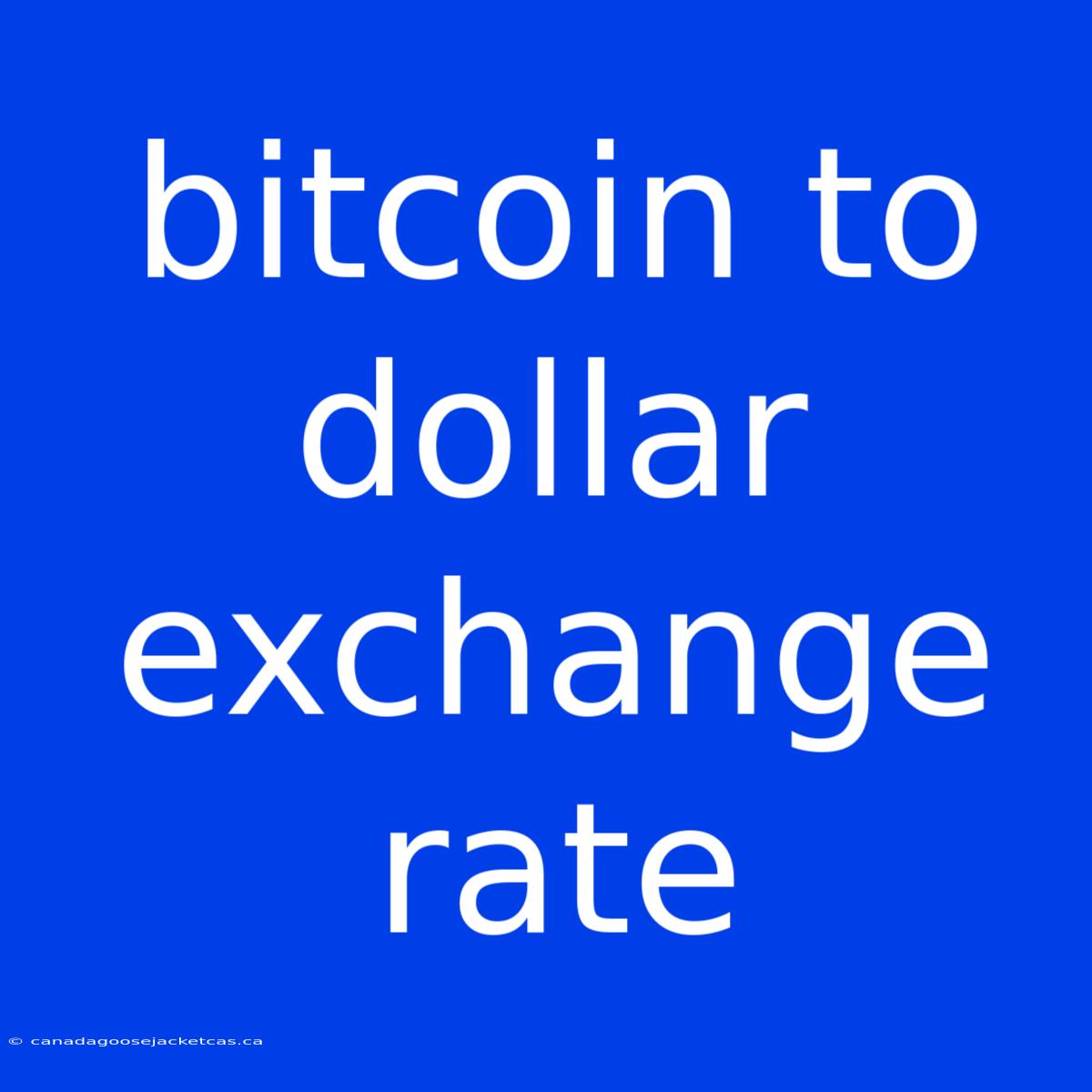 Bitcoin To Dollar Exchange Rate