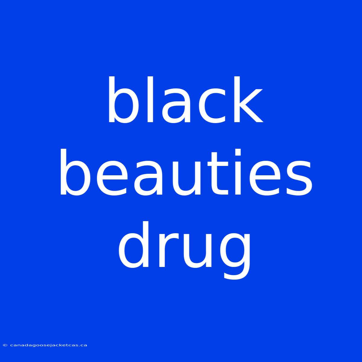 Black Beauties Drug